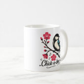 Chick-a-dee-dee-dee Meisen-Vogelruf Kaffeetasse (VorderseiteRechts)