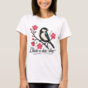 Chick-a-dee-dee-dee Meisen-Vogelruf T-Shirt