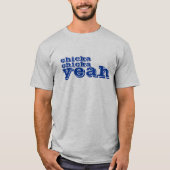 chicka, chicka, ja T-Shirt (Vorderseite)