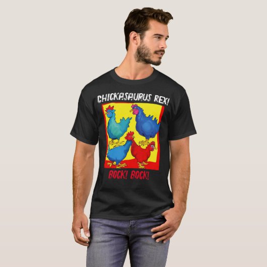 Chickasaurus Rex! T - Shirt (dunkel) (Vorne ganz)