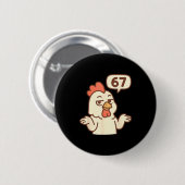 Chicken 67 Meme Six Seven Funny Gen Alpha Button (Vorne & Hinten)