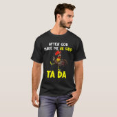 Chicken After God Made Me He   T-Shirt (Vorne ganz)