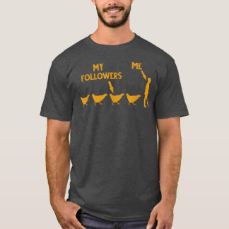 Chicken And Hen Farmer Me My Followers  T-Shirt