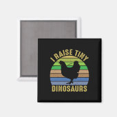 Chicken Art I Raise Tiny Dinosaurs Magnet (Vorderseite/Rückseite)