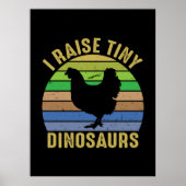 Chicken Art I Raise Tiny Dinosaurs Poster (Vorne)