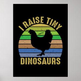 Chicken Art I Raise Tiny Dinosaurs Poster