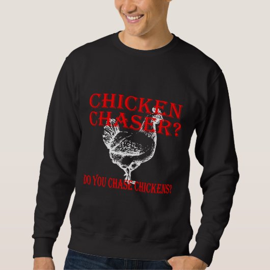 Chicken Chaser Do Sweatshirt (Vorderseite)