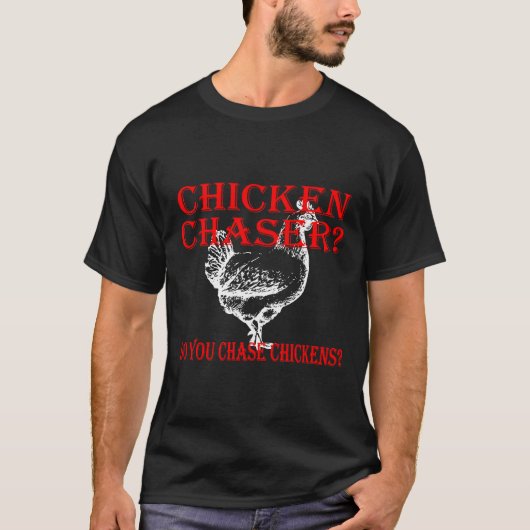 Chicken Chaser Do T-Shirt (Vorderseite)