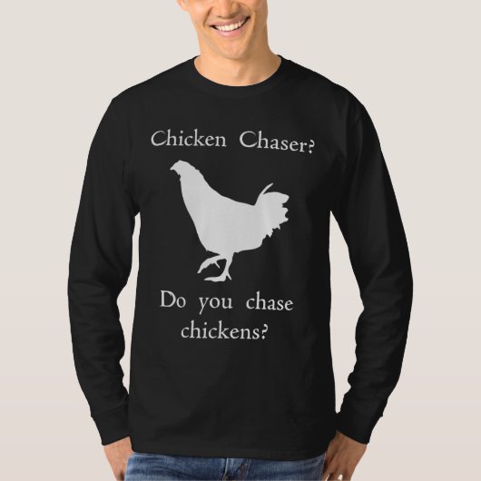 Chicken Chaser T-Shirt (Vorderseite)