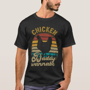 Chicken Daddy Wannabe Vintag Retro Chic T-Shirt