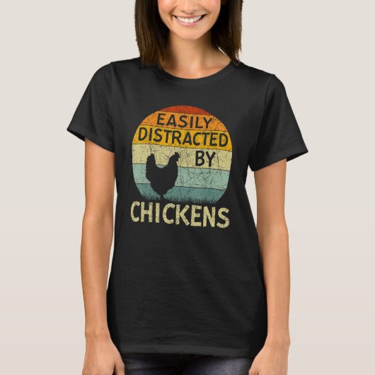 Chicken  Easily Distracted By Chickens T-Shirt (Vorderseite)