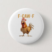 Chicken F-Caw-F Classic Button (Vorderseite)