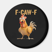 Chicken F-Caw-F Funny Trendy Magnet (Vorne)