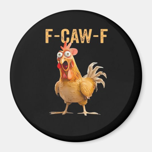 Chicken F-Caw-F Funny Trendy Magnet (Vorne)