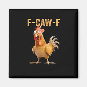 Chicken F-Caw-F Funny Trendy Magnet (Vorne)
