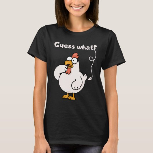 Chicken Farmer Humor Joke Guess What Chicken T-Shirt (Vorderseite)