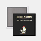 Chicken Game Do Not Look At The Chicken Funny Chic Magnet (Vorderseite/Rückseite)