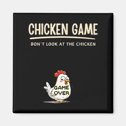 Chicken Game Do Not Look At The Chicken Funny Chic Magnet (Vorne)