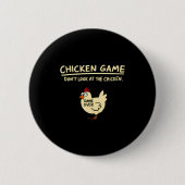 Chicken Game Dont Look At The Chicken Funny Chick  Button (Vorderseite)
