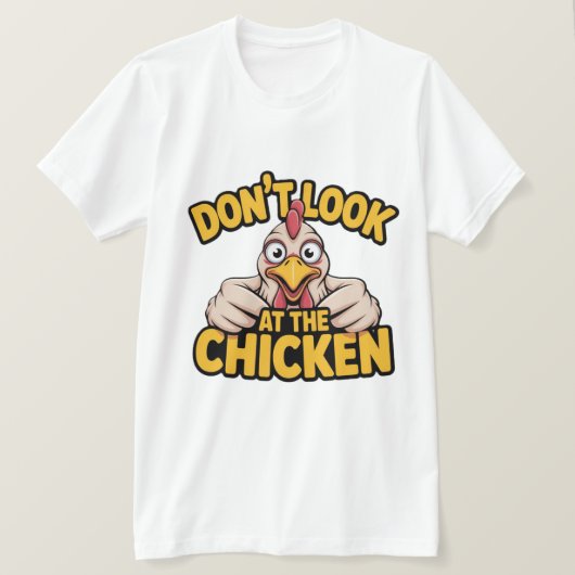 Chicken Game - Dont Look At The Chicken T-Shirt (Design vorne)