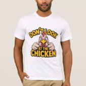 Chicken Game - Dont Look At The Chicken T-Shirt (Vorderseite)