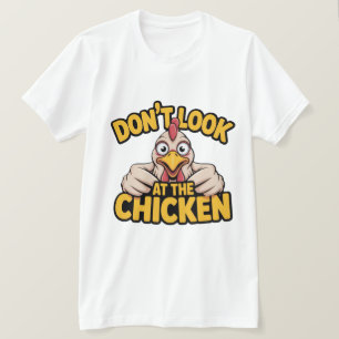 Chicken Game - Nicht auf das Huhn schauen  T-Shirt