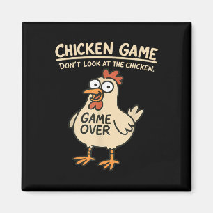 Chicken Game nicht schauen Blick auf das Hühnchen  Magnet