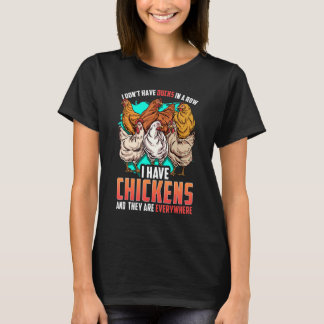 Chicken I Dont Have Ducks In A Row I Have Chickens T-Shirt