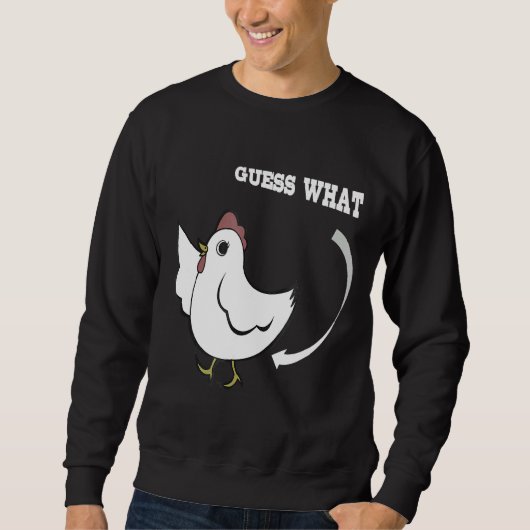 Chicken Joking Guess what   Sweatshirt (Vorderseite)