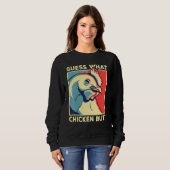 Chicken Meme raten, was Hühnchen-Hintern Sweatshirt (Vorne ganz)