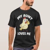 Chicken My Aunt Loves Me for Nephew & Niece T-Shirt (Vorderseite)