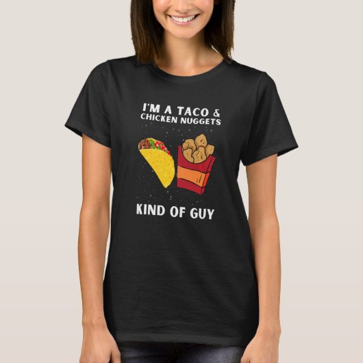 Chicken Nuggets And Fried Chicken Nuggets And Taco T-Shirt (Vorderseite)