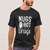 Chicken Nuggets Chicken Nugget Nugs Not Drugs 4 T-Shirt (Vorderseite)