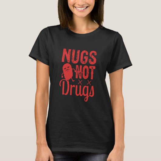 Chicken Nuggets Chicken Nugget Nugs Not Drugs T-Shirt (Vorderseite)