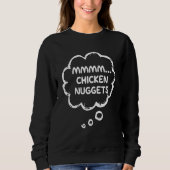 Chicken Nuggets Mmmm Chicken Nuggets Sweatshirt (Vorderseite)