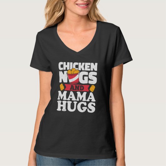 Chicken Nugs And Mama Hugs Chicken Nugget T-Shirt (Vorderseite)