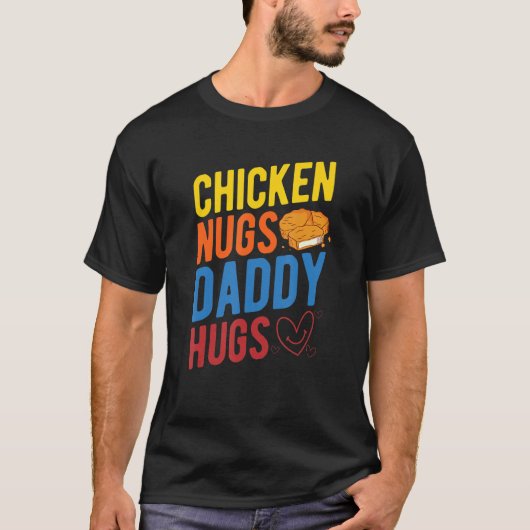 Chicken Nugs Daddy Nugget Chicken Nuggets Fast Fut T-Shirt (Vorderseite)