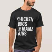 Chicken Nugs & Mama Hugs Nugs & Kisses Nugget T-Shirt (Vorderseite)