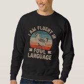 Chicken Owner Fowl Language Farmer Sarcastic Backy Sweatshirt (Vorderseite)