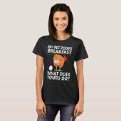 Chicken Pet My Pet Poops Breakfast What Does Yours T-Shirt (Vorne ganz)
