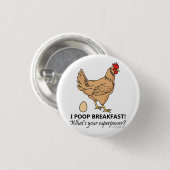Chicken Poops Breakfast Funny Design Button (Vorne & Hinten)