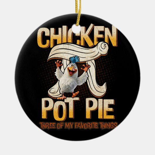 Chicken Pot pie drei meiner Lieblings-Dinge lustig Keramik Ornament (Vorne)