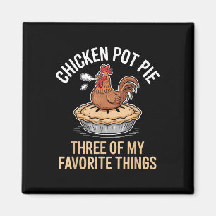 Chicken Pot pie drei meiner Lieblings-Dinge lustig Magnet
