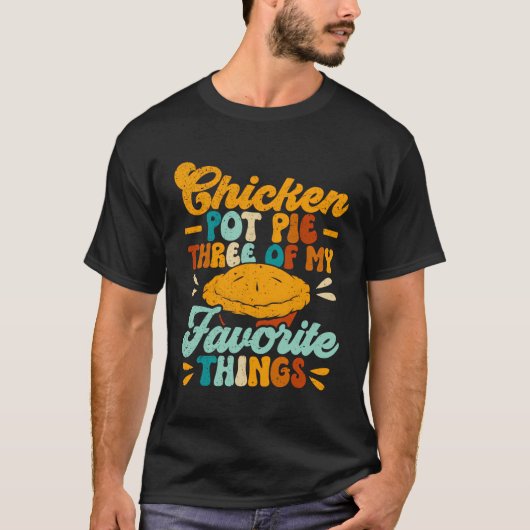 Chicken Pot pie drei meiner Lieblings-Dinge lustig T-Shirt (Vorderseite)