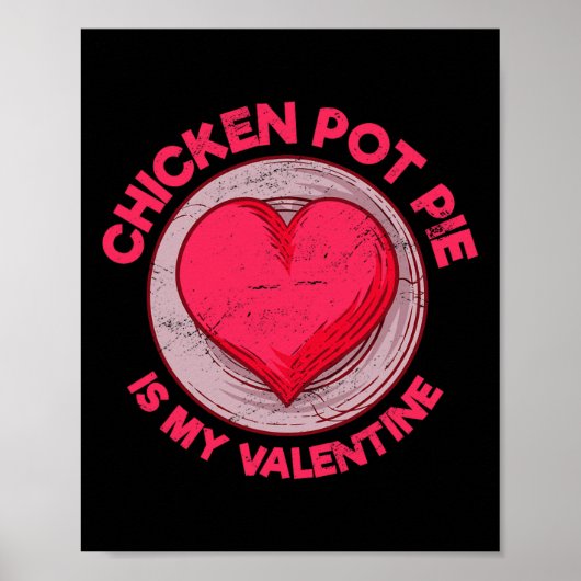 Chicken Pot Pie Is My Valentine Meat Pie Funny Pas Poster (Vorne)