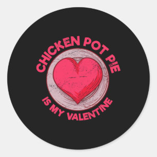 Chicken Pot Pie ist mein Valentinstag-Fleischpaste Runder Aufkleber