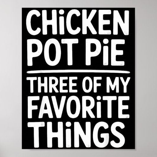 Chicken Pot Pie Three Of My Favorite Things Funny  Poster (Vorne)