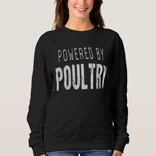 Chicken   Powered By Poultry Sweatshirt (Vorderseite)