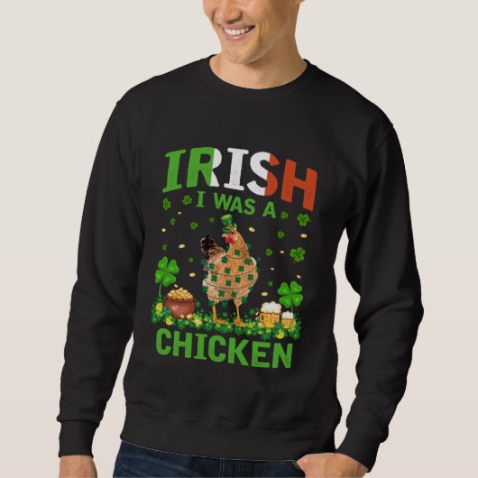 Chicken Shamrock St Patrick s Day Irish I Was A Ch Sweatshirt (Vorderseite)
