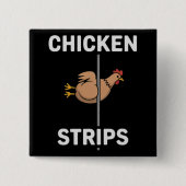 Chicken Strips Pun Funny Jokes Sarcastic Life  Button (Vorderseite)